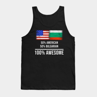 50% American 50% Bulgarian 100% Awesome - Gift for Bulgarian Heritage From Bulgaria Tank Top